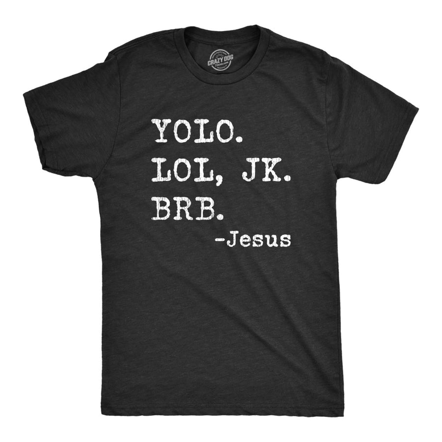 Mens Yolo Lol JK BRB Jesus Tshirt Funny Easter Sunday Texting Hilarious Graphic Top Image 1