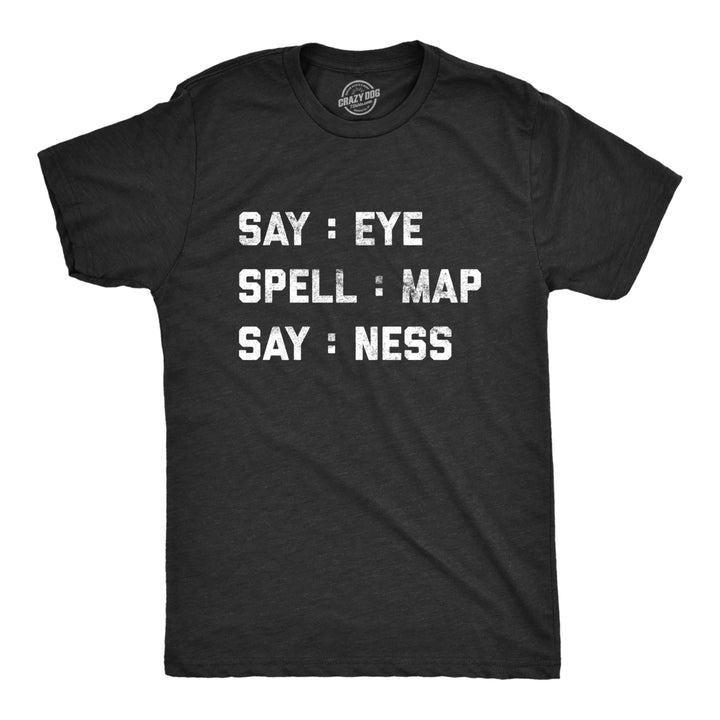 Mens Intelligence Test Say Eye Spell Map Say Ness Tshirt Funny Hidden Message Hilarious Graphic Tee Image 1