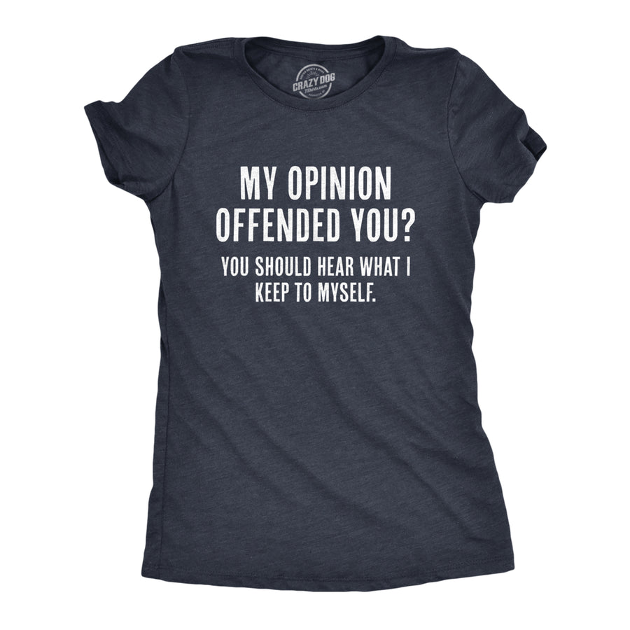 Womens My Opinion Offended You? Crazy Saying Hilarious Joke For Him Image 1