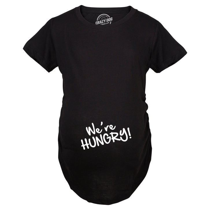 Maternity Were Hungry Funny Baby Bump Pregnancy Announcement T shirt Image 1