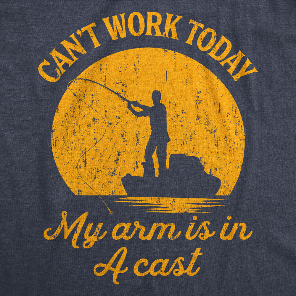 Mens Cant Work Today My Arm Is In A Cast T-Shirt Funny Fishing Tee Image 2