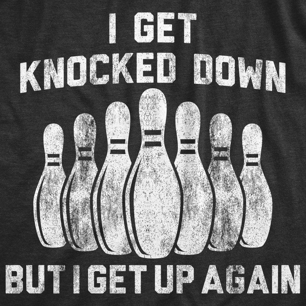 Mens I Get Knocked Down But I Get Up Again Tshirt Funny Bowling Pin Graphic Novelty Tee Image 2