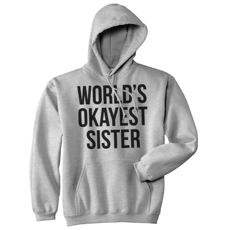 Worlds Okayest Sister Hoodie Funny Siblings Sweatshirt For Sisters Image 1