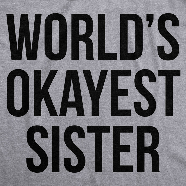 Worlds Okayest Sister Hoodie Funny Siblings Sweatshirt For Sisters Image 2