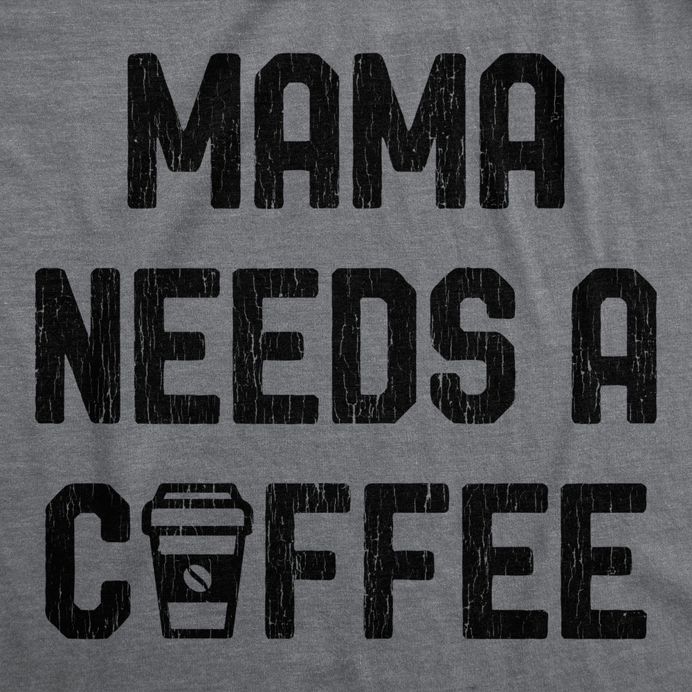 Womens Mama Needs A Coffee Tshirt Funny Morning Cup Caffeine Addicted Graphic Tee Image 2