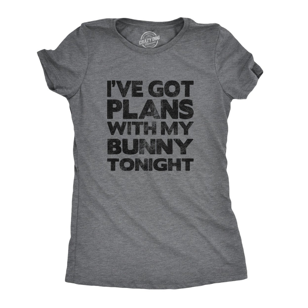 Womens Ive Got Plans With My Bunny Tonight T Shirt Sarcastic Funny Easter Tee Image 1