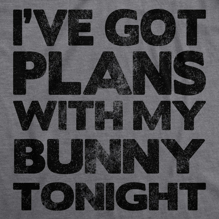 Womens Ive Got Plans With My Bunny Tonight T Shirt Sarcastic Funny Easter Tee Image 2