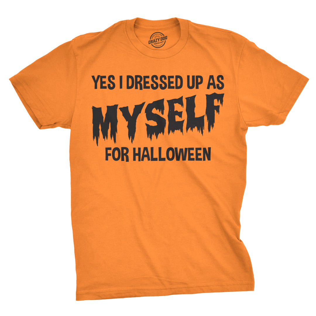 I Dressed Up As Myself For Halloween T Shirt Funny Costume Tee Image 1