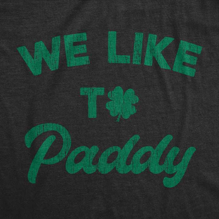 Mens We Like To Paddy T shirt Funny St Patricks Day Party Hilarious Irish Tee Image 2