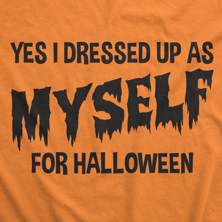 I Dressed Up As Myself For Halloween T Shirt Funny Costume Tee Image 2