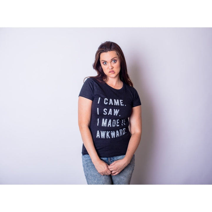 Womens I Came I Saw I Made It Awkward T shirt Funny Saying Sarcasm Image 4