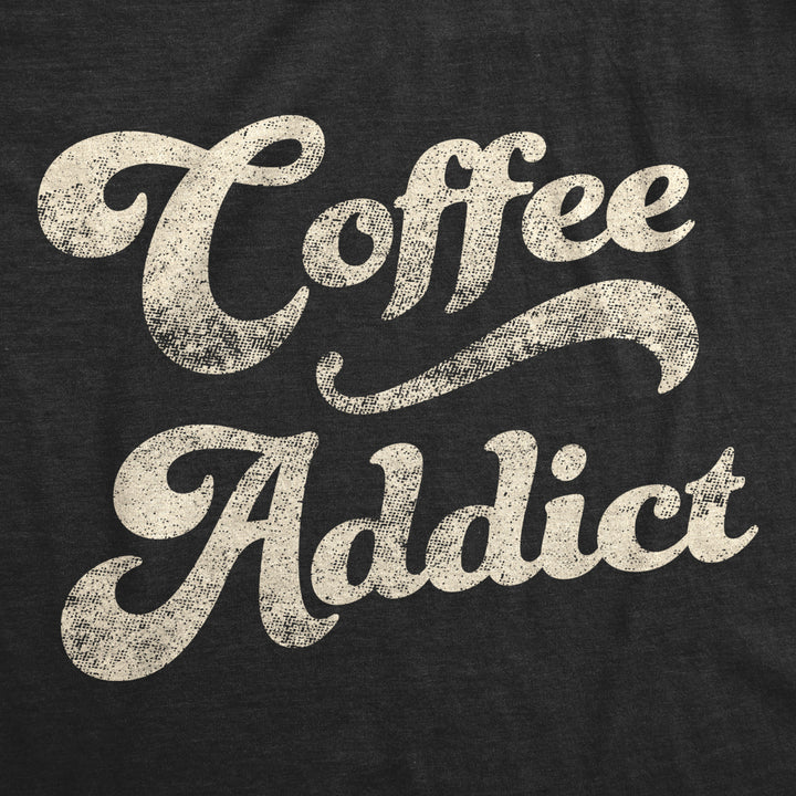 Womens Coffee Addict Tshirt Funny Morning Cup Caffiene Drink Novelty Tee Image 2