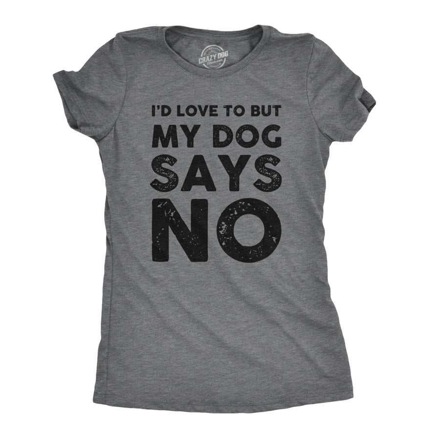 Womens Dog Says No Funny T Shirt for Mom Novelty Tee Sassy Dog Lovers Gift Image 1