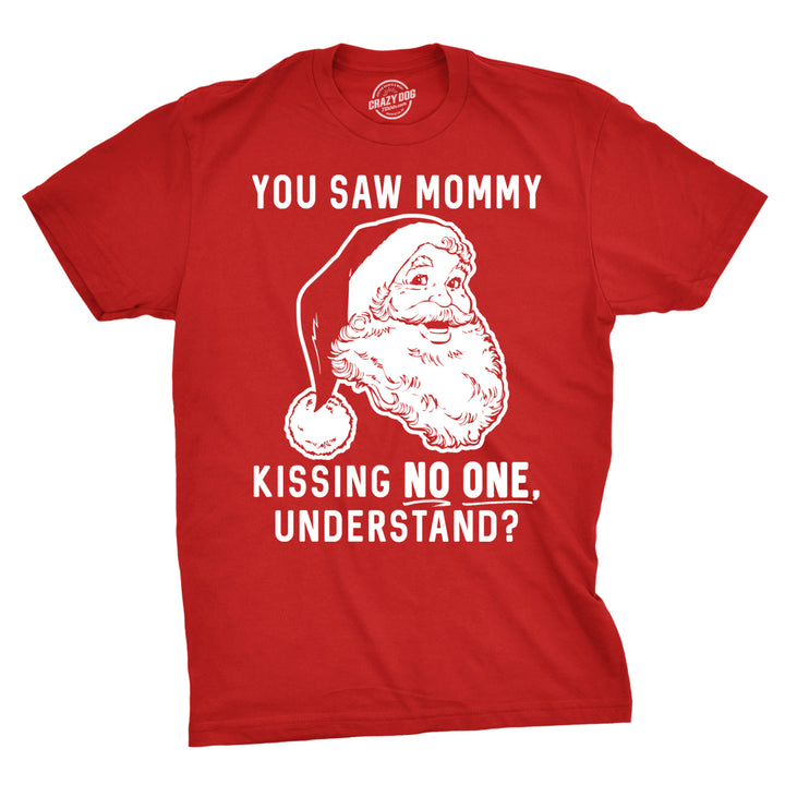 Mens You Saw Mommy Kissing No OneUnderstand Tshirt Funny Christmas Tee Image 1