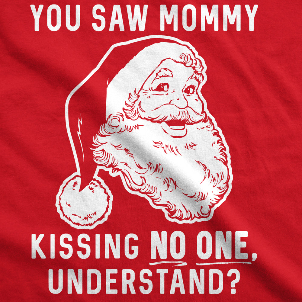 Mens You Saw Mommy Kissing No OneUnderstand Tshirt Funny Christmas Tee Image 2