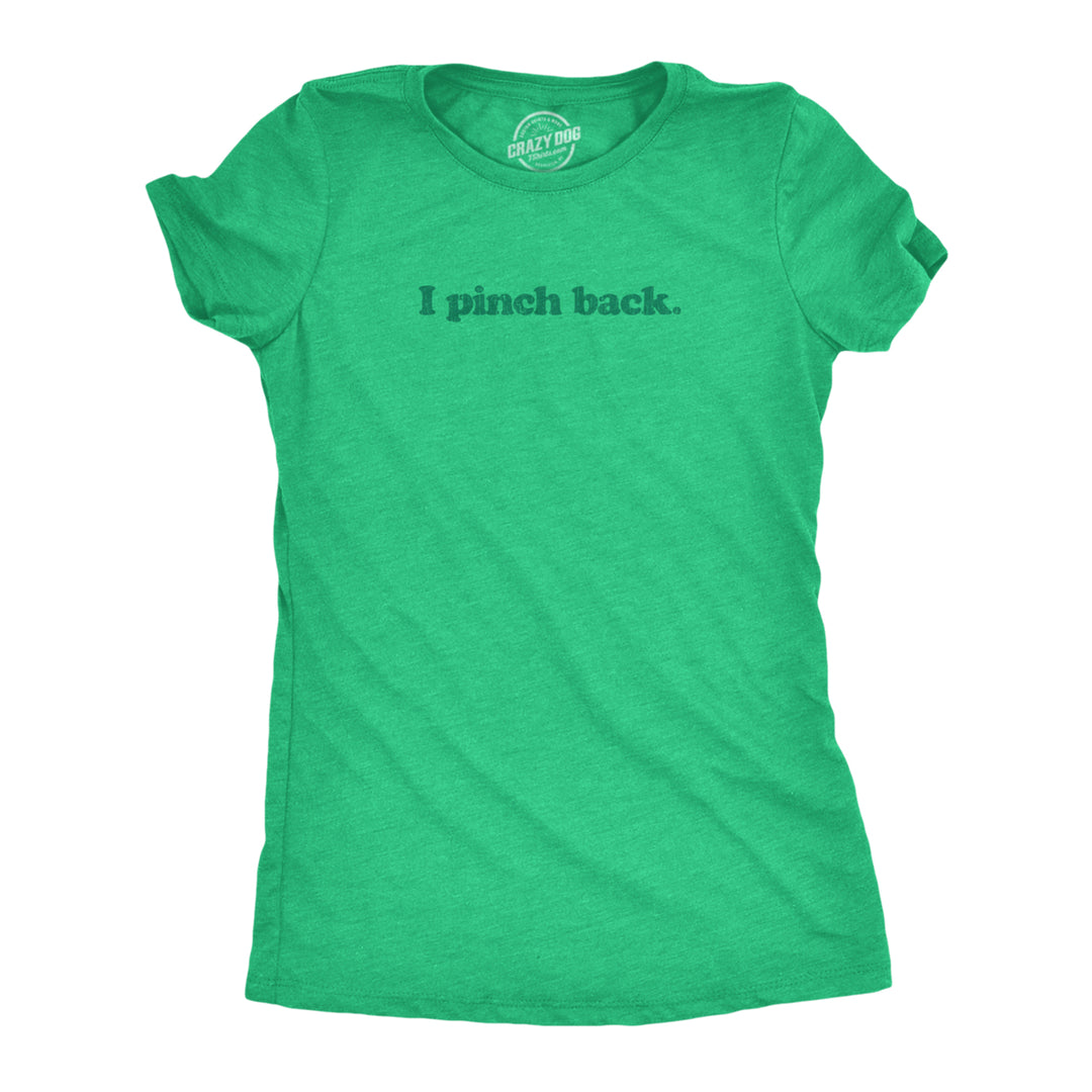 Womens I Pinch Back Shirt Funny St Patricks Day Joke Graphic Novelty Paddys Tee Image 1