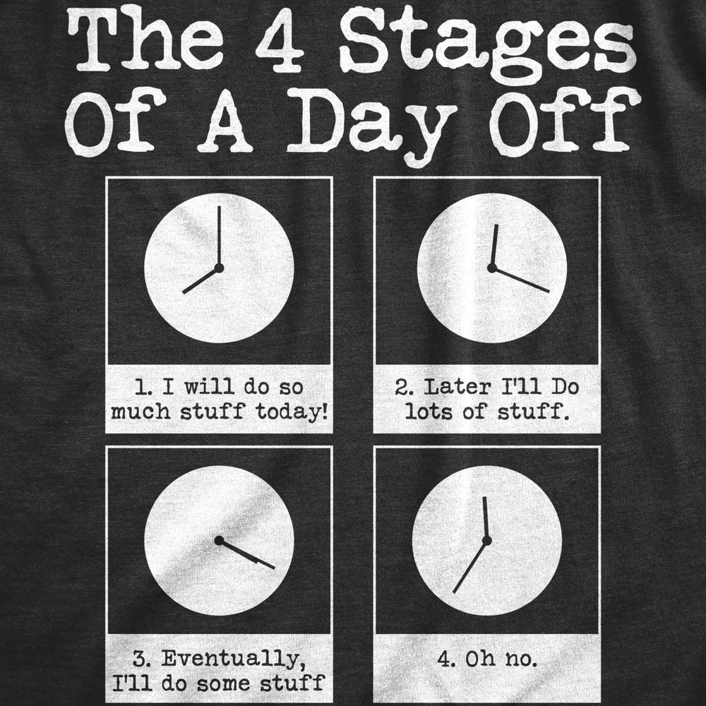 Mens The 4 Stages Of A Day Off T shirt Funny Lazy Procrastinate Office Humor Tee Image 2