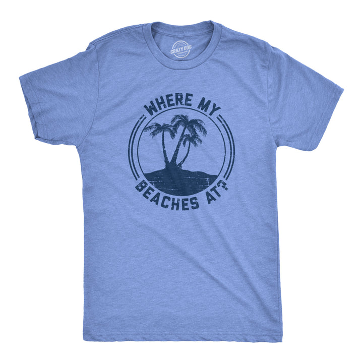 Mens Where My Beaches At Tshirt Funny Summer Vacation Tee Image 1