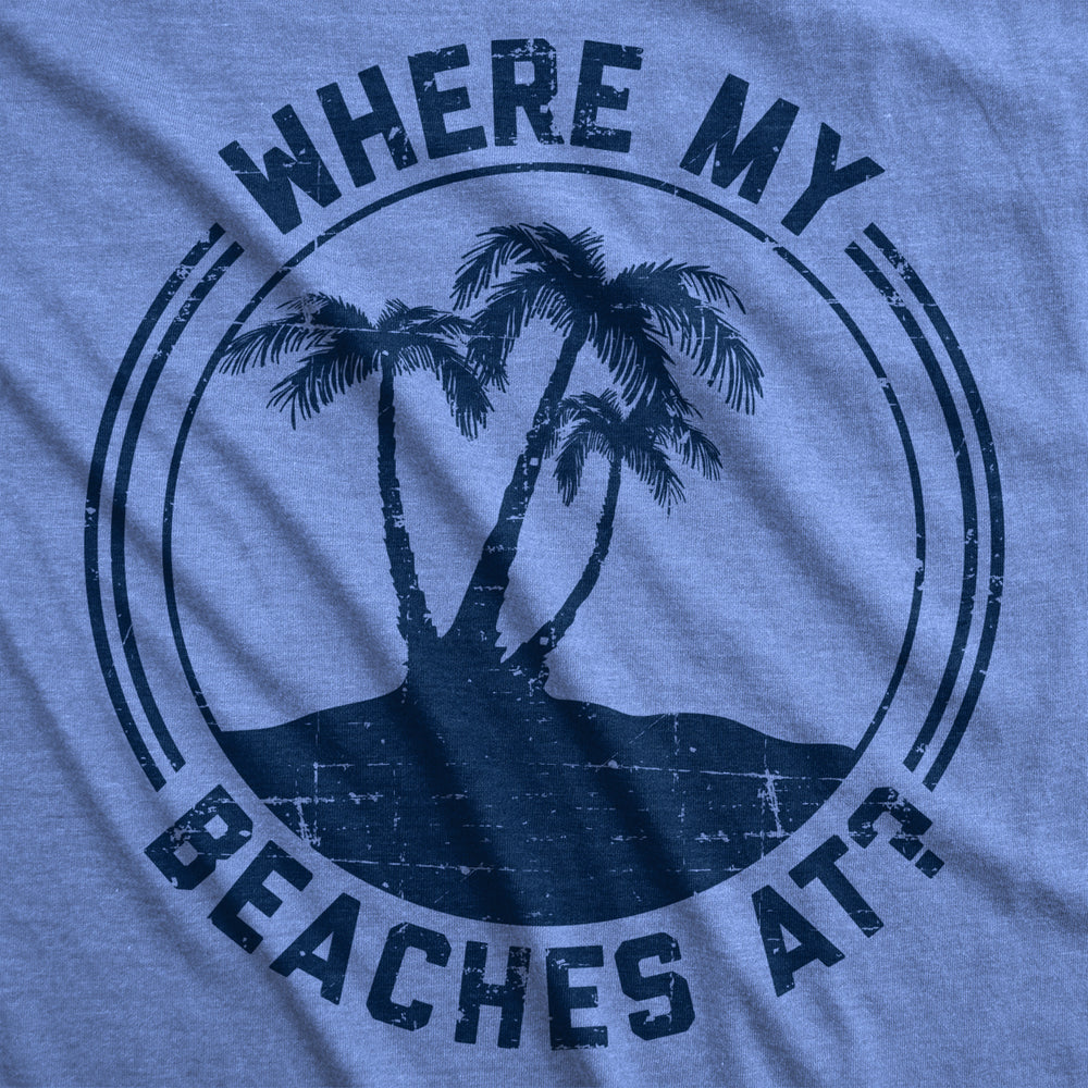 Mens Where My Beaches At Tshirt Funny Summer Vacation Tee Image 2