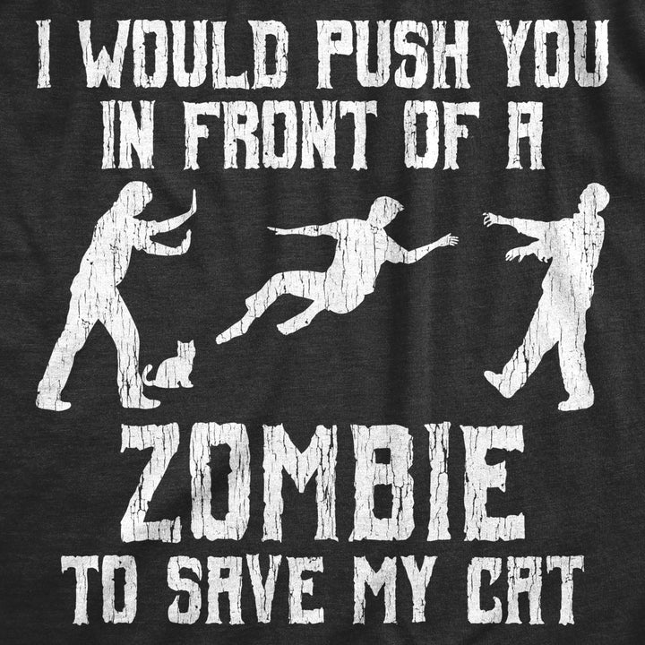 Mens I Would Push You In Front Of A Zombie To Save My Cat T shirt Funny Tee Image 2