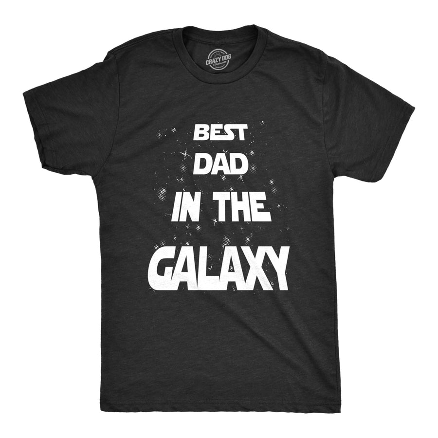 Mens Best Dad In The Galaxy Tshirt Funny SciFi Movie Fathers Day Tee For Guys Image 1