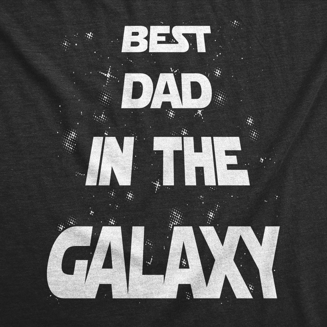 Mens Best Dad In The Galaxy Tshirt Funny SciFi Movie Fathers Day Tee For Guys Image 2