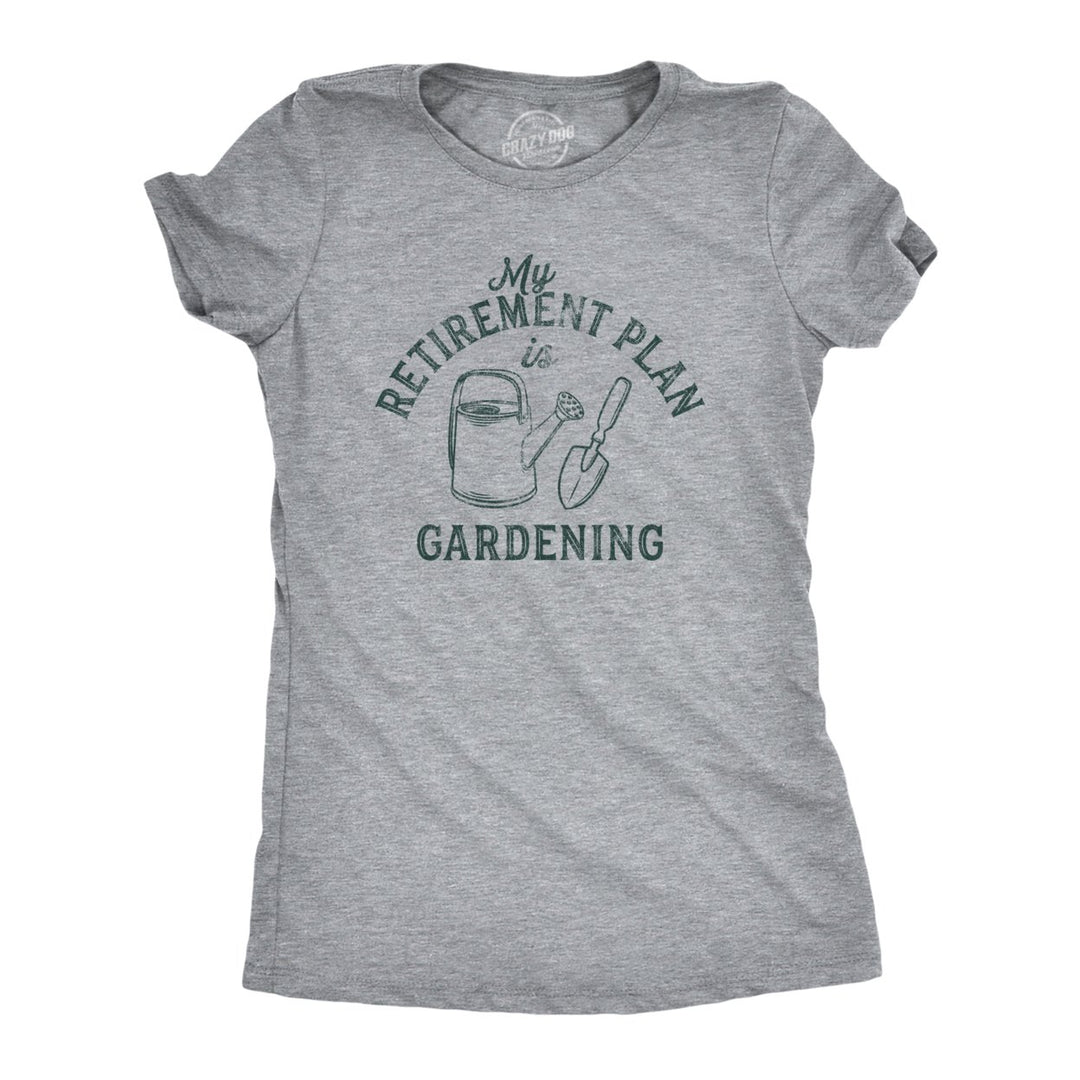 Womens Retirement Plan Gardening Tshirt Funny Outdoor Vegetable Garden Flowers Graphic Tee Image 1