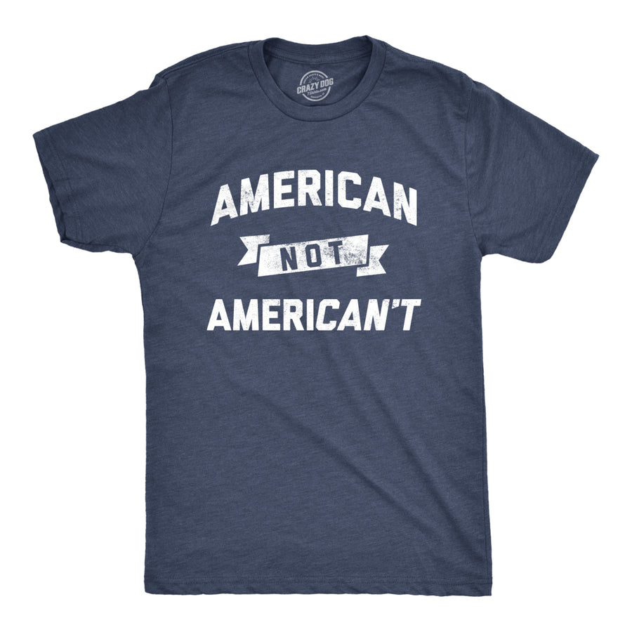 Mens American Not Americant Tshirt Funny USA Pride 4th of July Tee Image 1