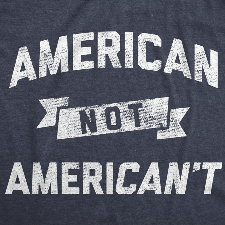 Mens American Not Americant Tshirt Funny USA Pride 4th of July Tee Image 2