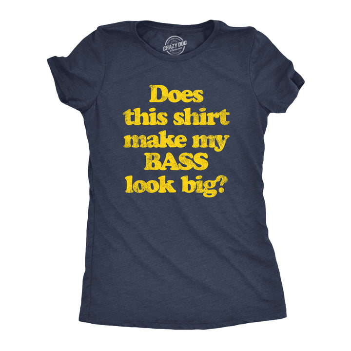 Womens Does This Shirt Make My Bass Look Big Tshirt Funny Fishing Graphic Tee Image 1