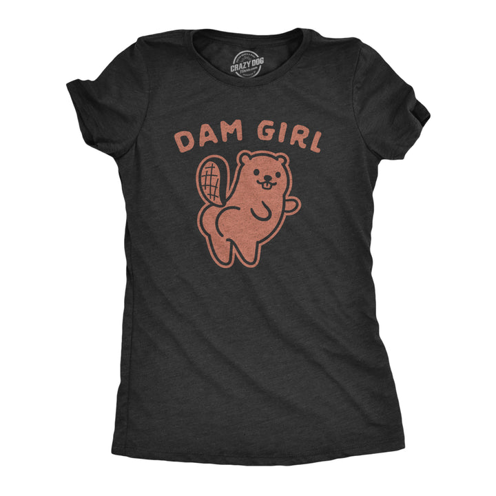 Womens Dam Girl Tshirt Funny Beaver Dam Booty Graphic Novelty Tee Image 1