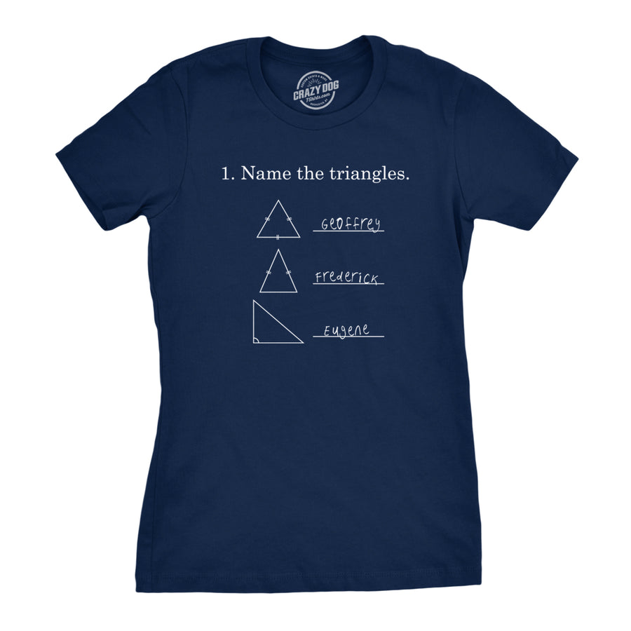 Womens Name The Triangles Funny Math T shirts Sarcasm Novelty I Love Math Tee Humor Image 1