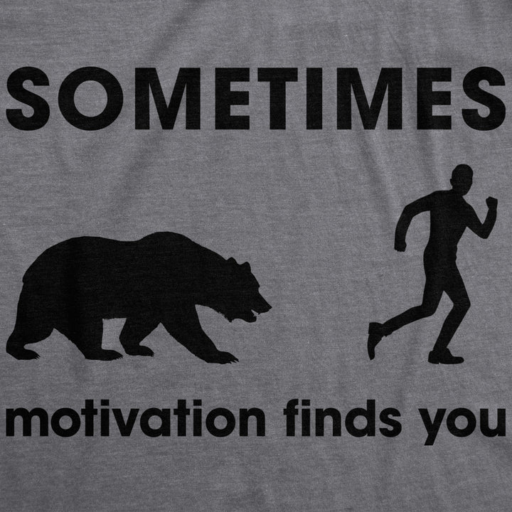 Mens Sometimes Motivation Finds You T shirt Funny Camping Dad Bear Sarcasm Tee Image 2