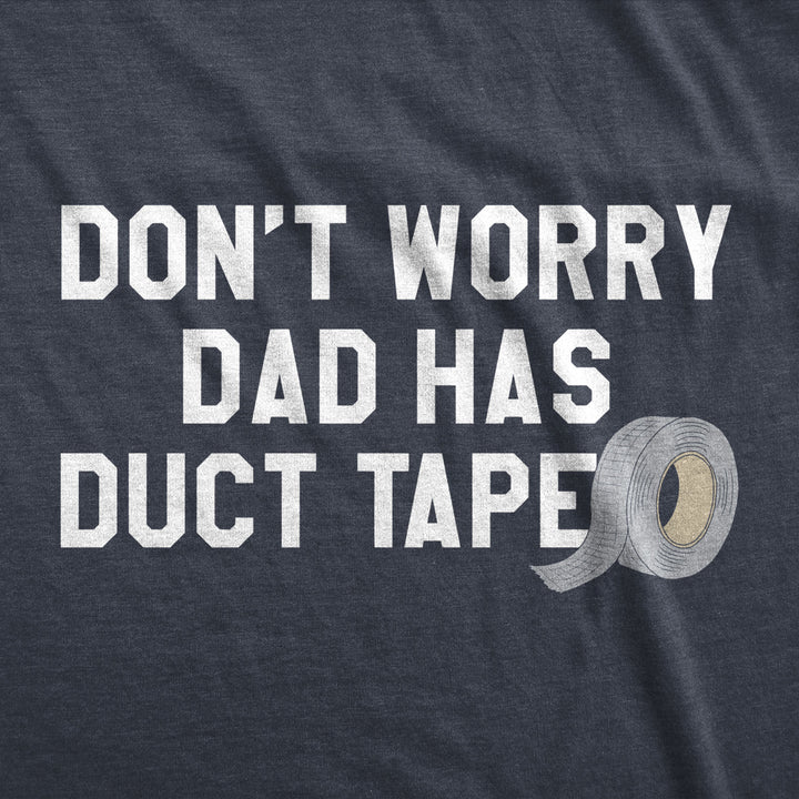 Mens Dont Worry Dad Has Duct Tape Funny Father Handyman Fix It T Shirt Image 2