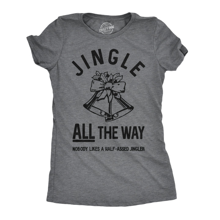 Womens Jingle All The Way Tshirt Funny Christmas Holiday Tee For Ladies Image 1