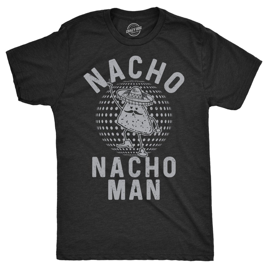 Mens Nacho Nacho Man Tshirt Funny Tee For Guys Image 1