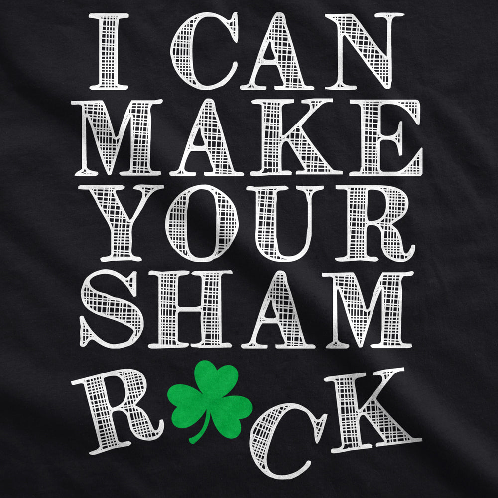 Womens I Can Make Your Sham Rock T Shirt Funny Saint Patricks Day Patty Clover Image 2