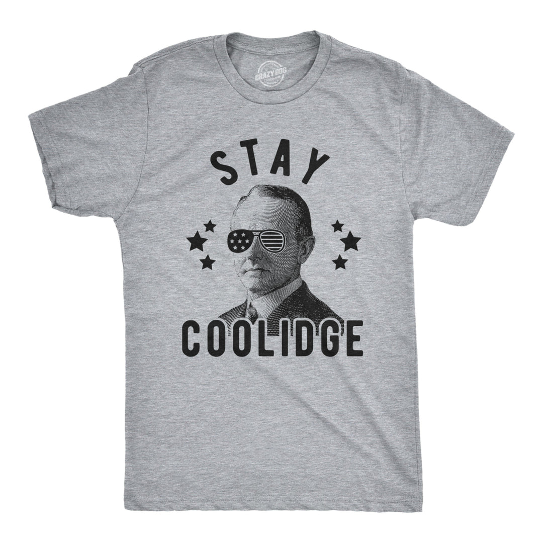 Mens Stay Coolidge Tshirt Funny President Funny 4th Of July Party Novelty Tee Image 1