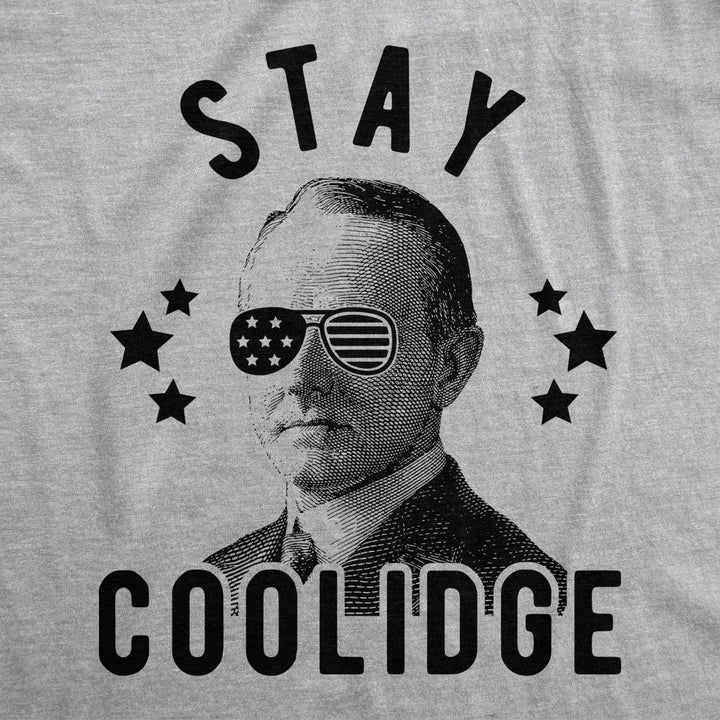 Mens Stay Coolidge Tshirt Funny President Funny 4th Of July Party Novelty Tee Image 2