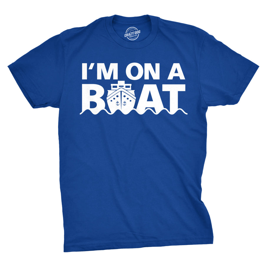 Im On A Boat T Shirt Funny Cruise Ship Sketch Comedy Song Fishing Tees Image 1