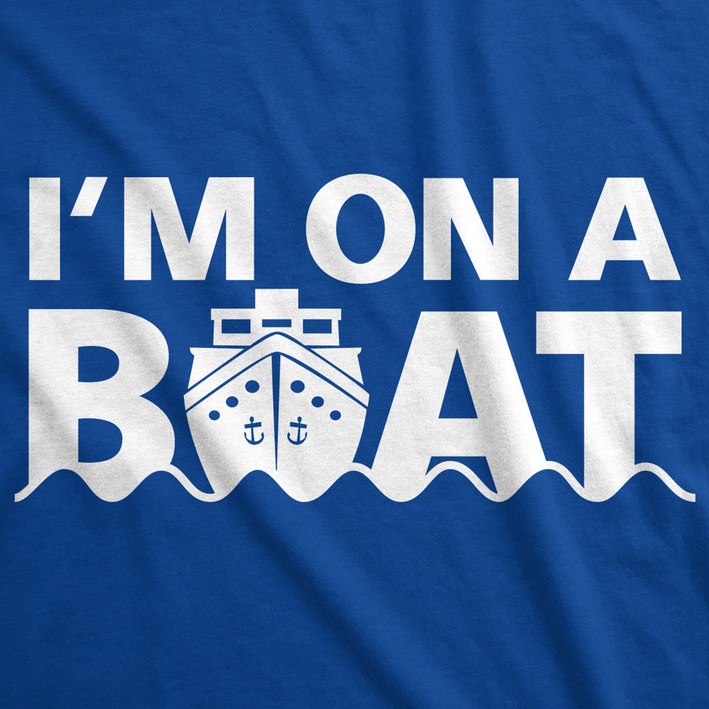 Im On A Boat T Shirt Funny Cruise Ship Sketch Comedy Song Fishing Tees Image 2