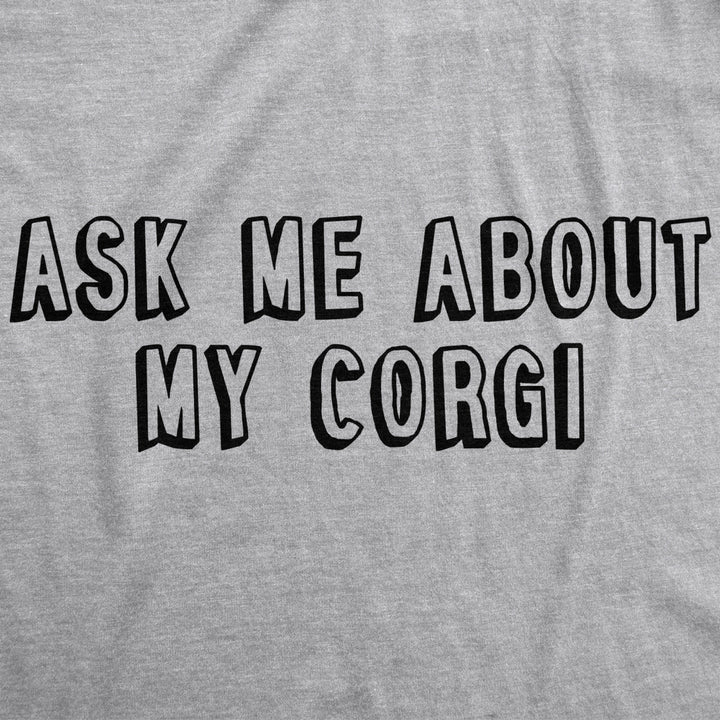 Ask Me About My Corgi T Shirt Funny Dog Flip Puppy Lover Owner Costume Graphic Image 4