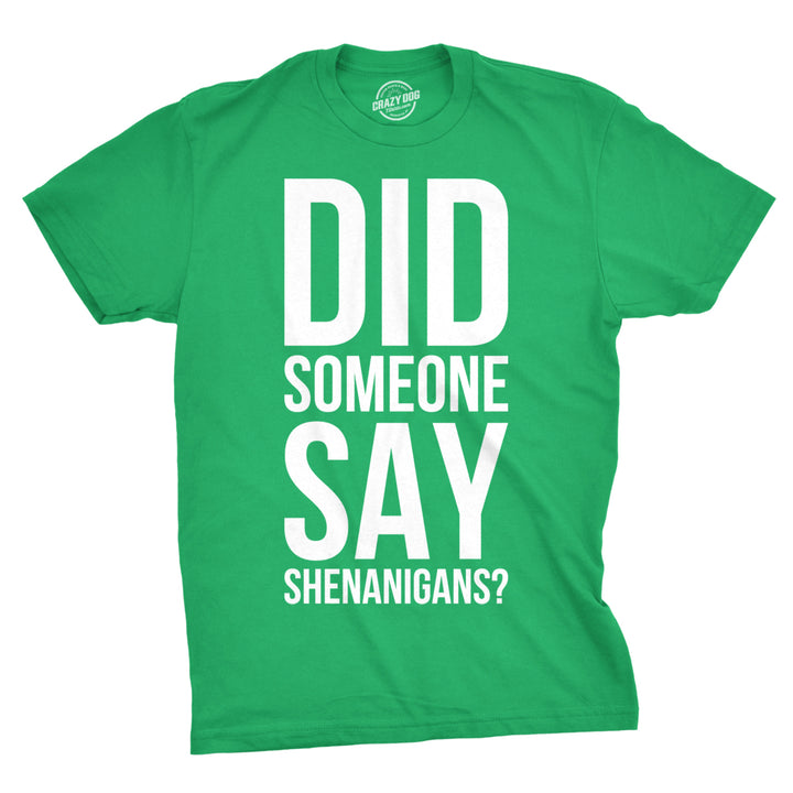 Mens Did Someone Say Shenanigans Funny Saint St Patricks Day Shamrock T Shirt Image 1