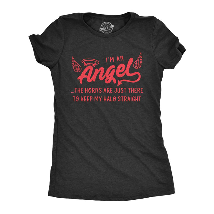 Womens Im An Angel The Horns Are Just There To Keep My Halo Straight Tshirt Funny Halloween Tee Image 1