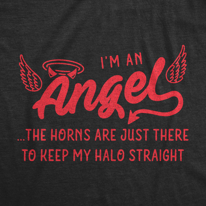 Womens Im An Angel The Horns Are Just There To Keep My Halo Straight Tshirt Funny Halloween Tee Image 2