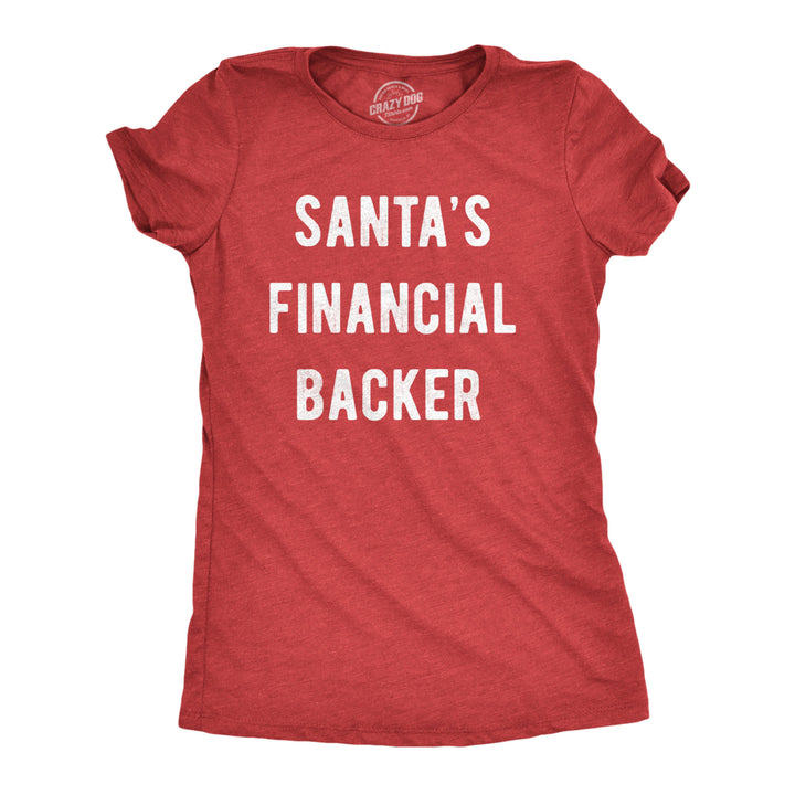 Womens Santas Financial Backer Tshirt Funny Christmas Holiday Season Graphic Novelty Tee Image 1