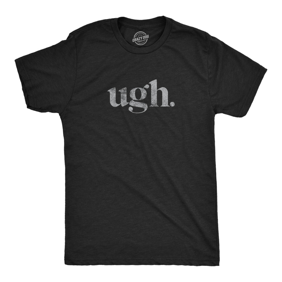 Mens Ugh. Tshirt Funny Sarcastic Eye Roll Graphic Novelty Vintage Tee Image 1