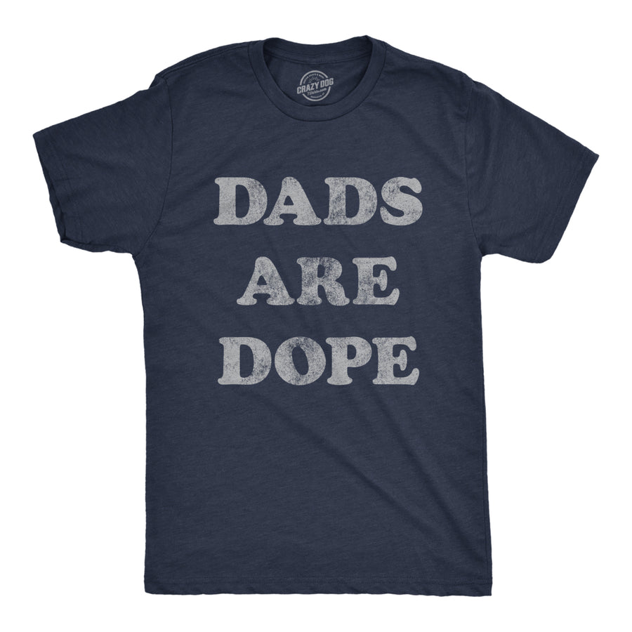 Mens Dads Are Dope Tshirt Funny Fathers Day Papa Appreciation Novelty Graphic Tee Image 1