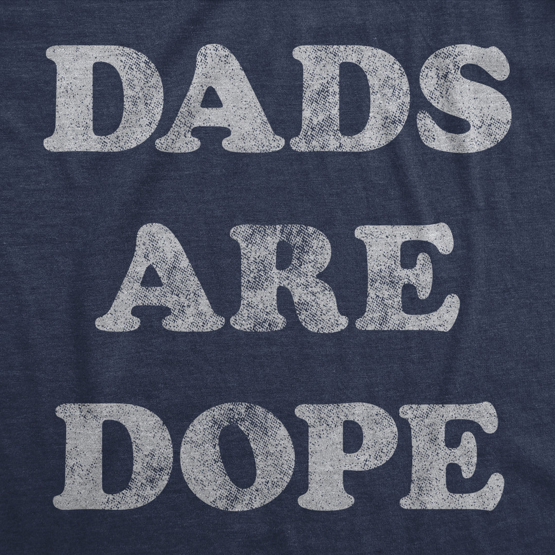 Mens Dads Are Dope Tshirt Funny Fathers Day Papa Appreciation Novelty Graphic Tee Image 2