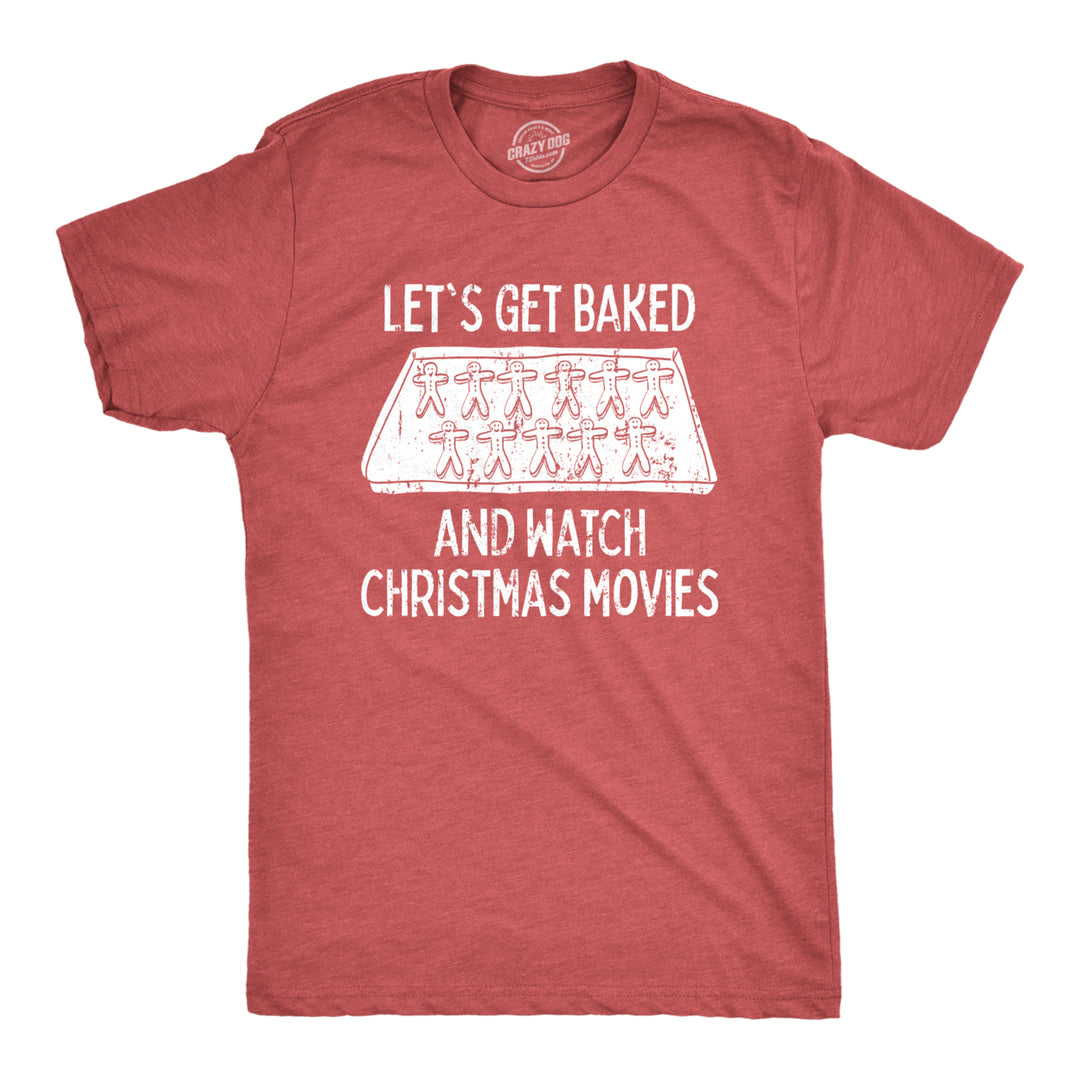 Mens Lets Get Baked And Watch Christmas Movies Tshirt Funny 420 Xmas Holiday Munchies Tee Image 1